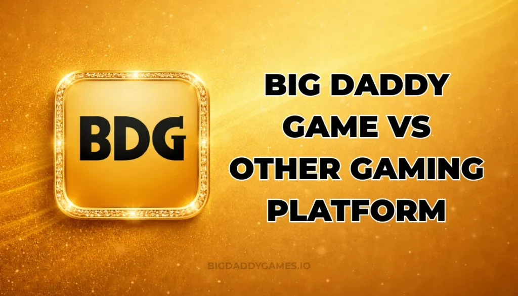 BIG DADDY GAME VS OTHER GAMING PLATFORM