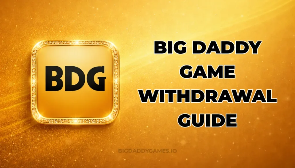 BIG DADDY GAME WITHDRAWAL GUIDE