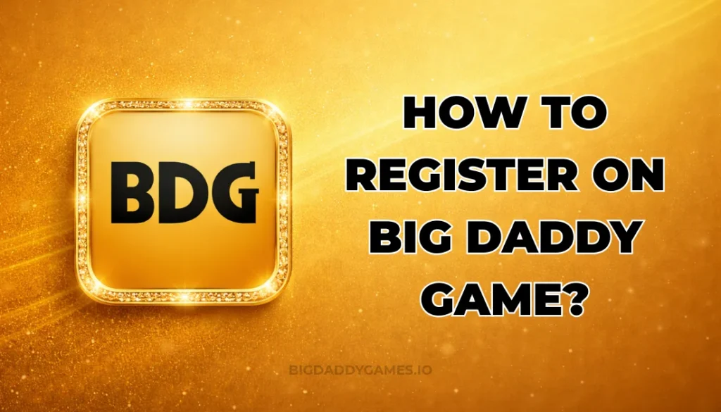 HOW TO REGISTER ON BIG DADDY GAME?